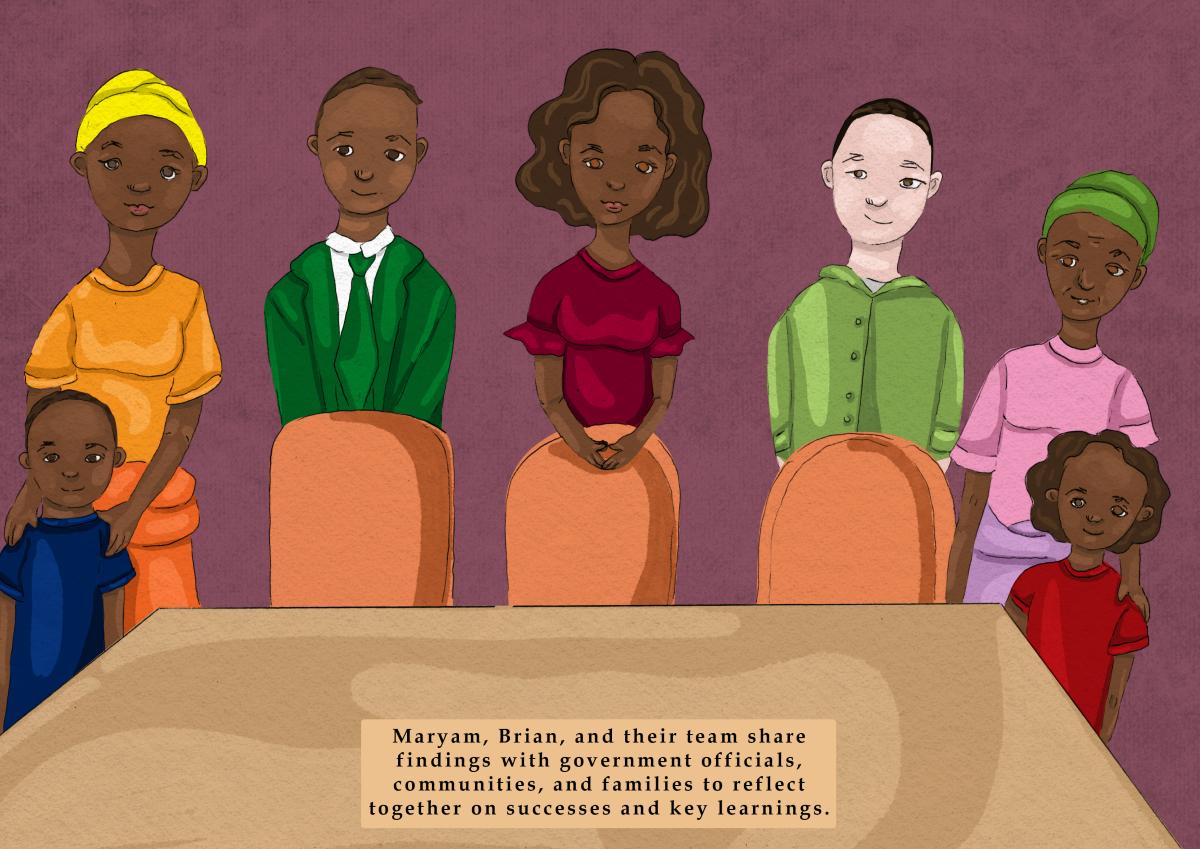 Illustration of several people standing behind chairs, facing the viewer, sharing findings with government officials, communities, and families to reflect together on successes and key learnings.