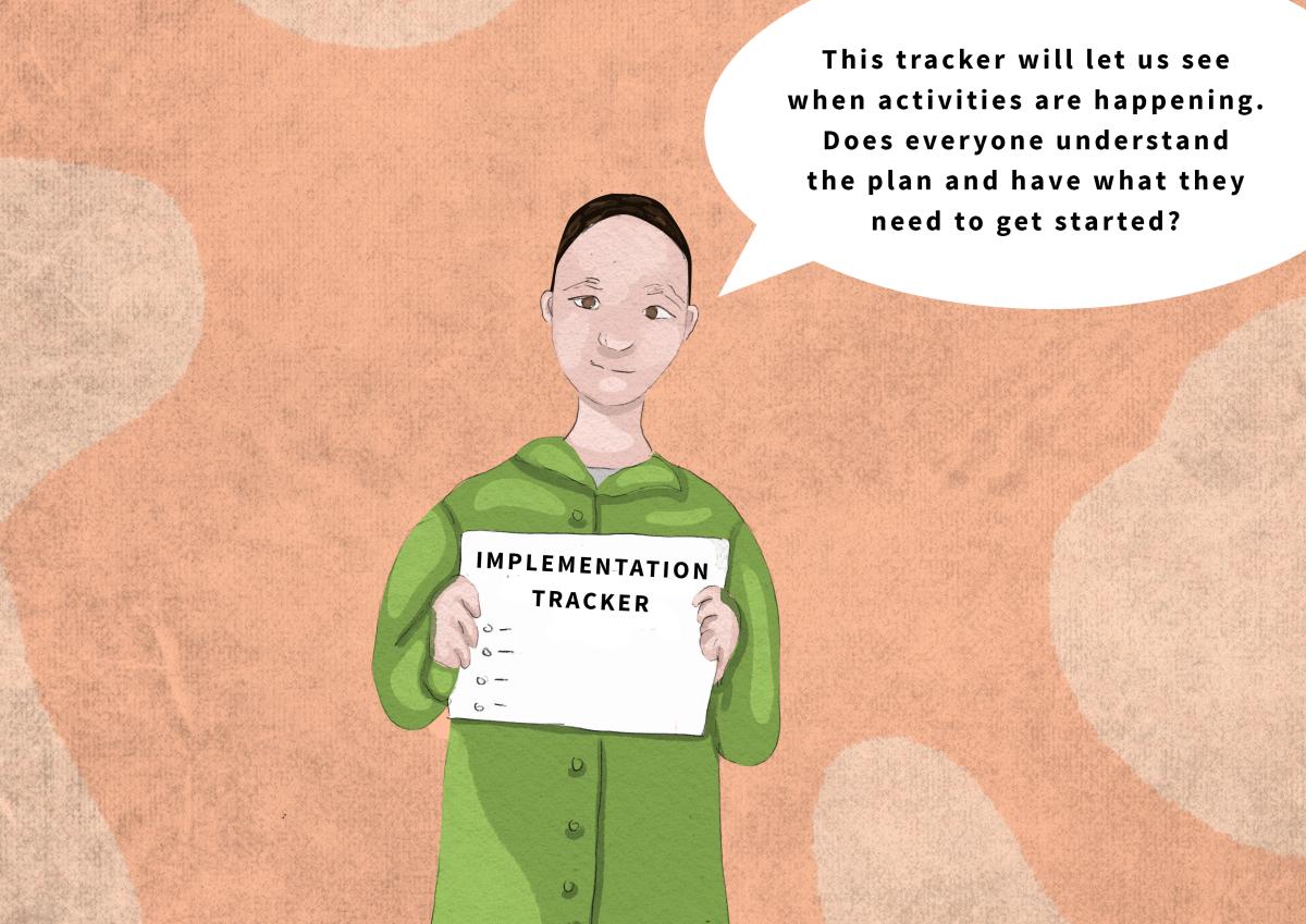 Illustration of man holding up Implementation Tracker to let us see when activities are happening. Does everyone understand the plan and have what they need to get started?